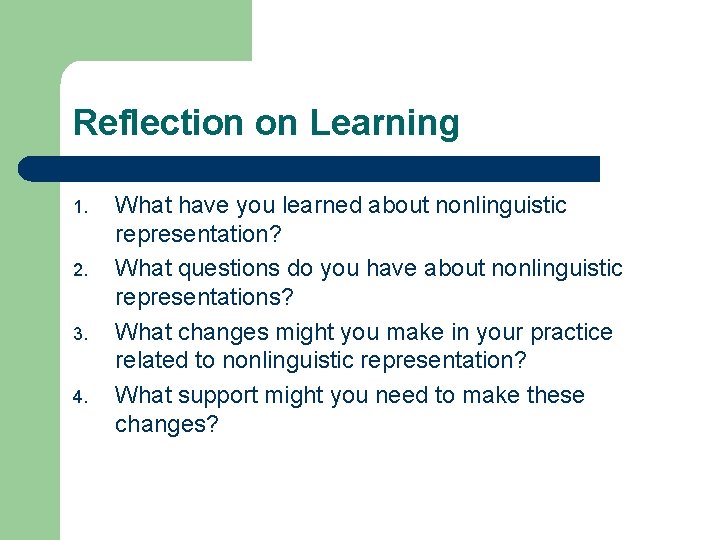Reflection on Learning 1. 2. 3. 4. What have you learned about nonlinguistic representation?