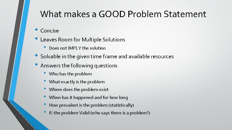 What makes a GOOD Problem Statement • Concise • Leaves Room for Multiple Solutions