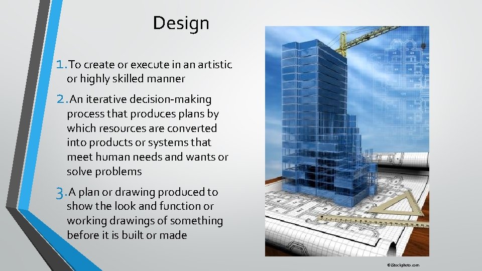 Design 1. To create or execute in an artistic or highly skilled manner 2.