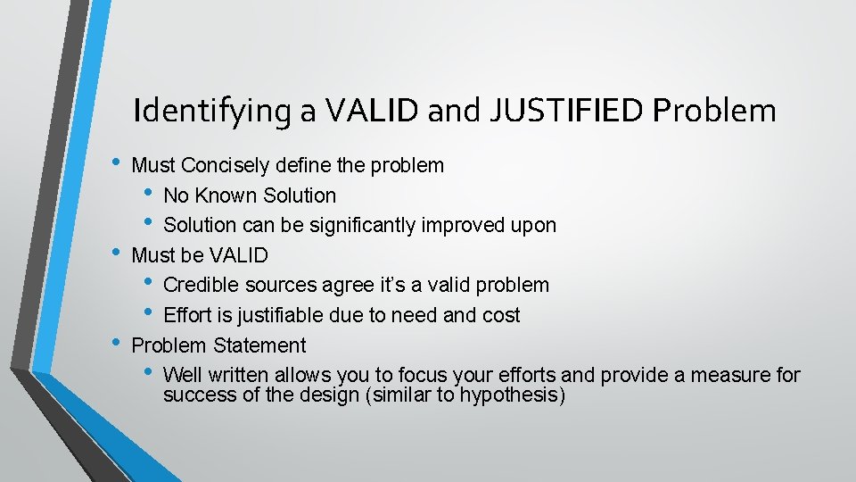 Identifying a VALID and JUSTIFIED Problem • • • Must Concisely define the problem