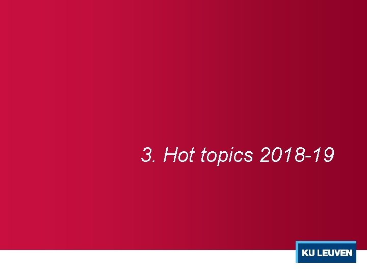 3. Hot topics 2018 -19 