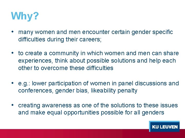 Why? • many women and men encounter certain gender specific difficulties during their careers;