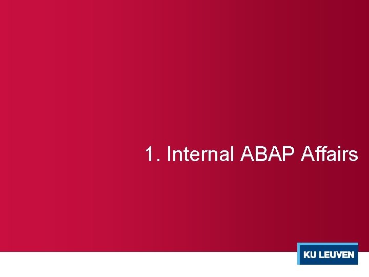 1. Internal ABAP Affairs 