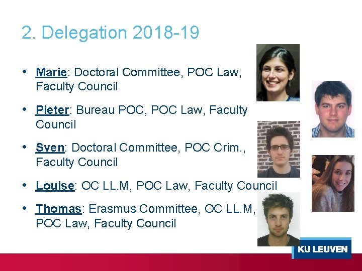 2. Delegation 2018 -19 • Marie: Doctoral Committee, POC Law, Faculty Council • Pieter: