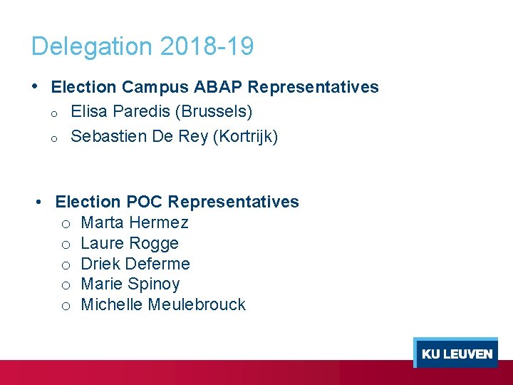 Delegation 2018 -19 • Election Campus ABAP Representatives o o Elisa Paredis (Brussels) Sebastien