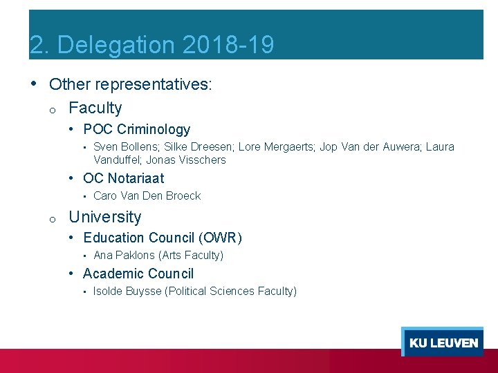 2. Delegation 2018 -19 • Other representatives: o Faculty • POC Criminology • Sven