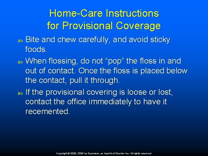 Home-Care Instructions for Provisional Coverage Bite and chew carefully, and avoid sticky foods. When Home-Care Instructions for Provisional Coverage Bite and chew carefully, and avoid sticky foods. When