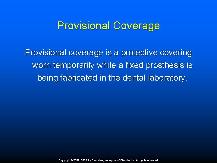 Provisional Coverage Provisional coverage is a protective covering worn temporarily while a fixed prosthesis Provisional Coverage Provisional coverage is a protective covering worn temporarily while a fixed prosthesis