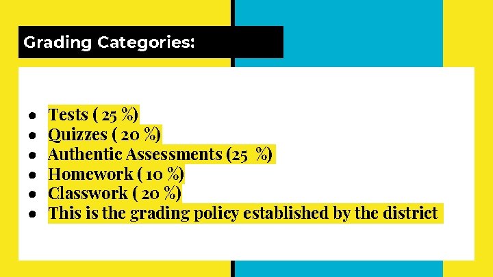 Grading Categories: ● ● ● Tests ( 25 %) Quizzes ( 20 %) Authentic
