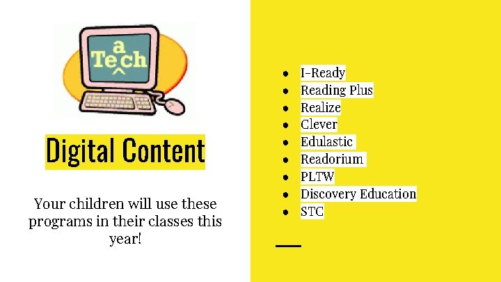 Digital Content Your children will use these programs in their classes this year! ●