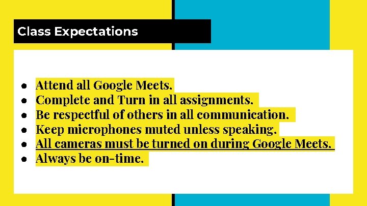 Class Expectations ● ● ● Attend all Google Meets. Complete and Turn in all