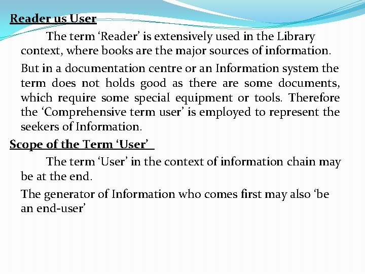 Reader us User The term ‘Reader’ is extensively used in the Library context, where