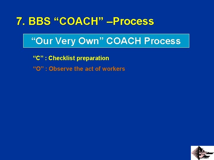 7. BBS “COACH” –Process “Our Very Own” COACH Process “C” : Checklist preparation “O”
