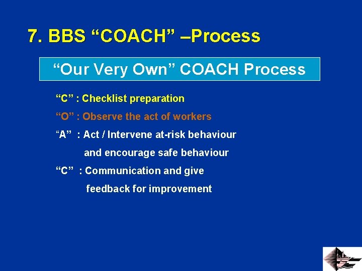 7. BBS “COACH” –Process “Our Very Own” COACH Process “C” : Checklist preparation “O”