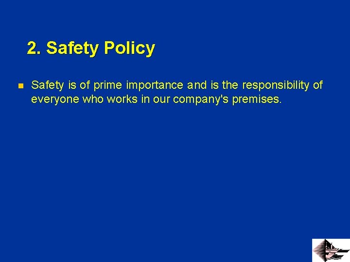 2. Safety Policy n Safety is of prime importance and is the responsibility of