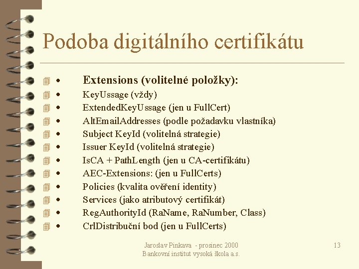 Podoba digitálního certifikátu 4 4 4 · Extensions (volitelné položky): · Key. Ussage (vždy)