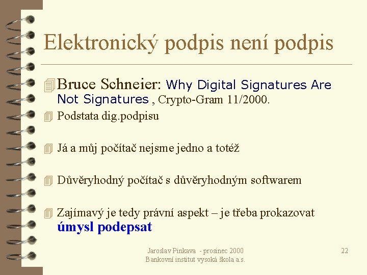 Elektronický podpis není podpis 4 Bruce Schneier: Why Digital Signatures Are Not Signatures ,