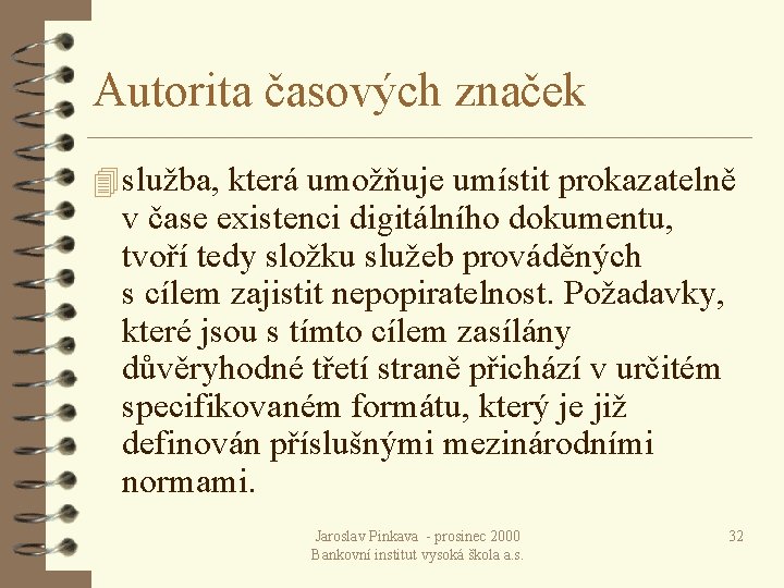 Autorita časových značek 4 služba, která umožňuje umístit prokazatelně v čase existenci digitálního dokumentu,