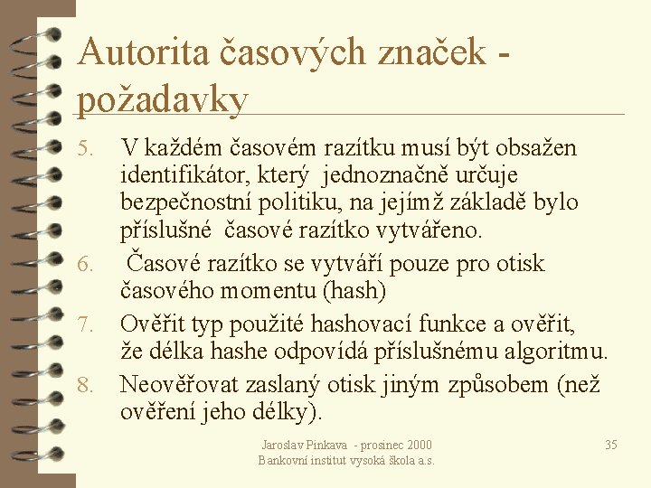 Autorita časových značek požadavky 5. 6. 7. 8. V každém časovém razítku musí být