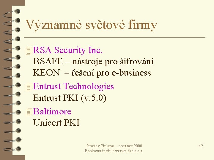 Významné světové firmy 4 RSA Security Inc. BSAFE – nástroje pro šifrování KEON –