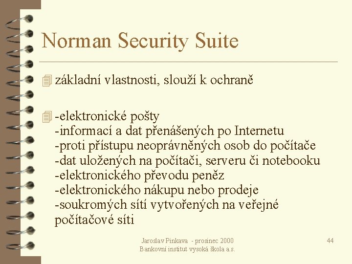 Norman Security Suite 4 základní vlastnosti, slouží k ochraně 4 -elektronické pošty -informací a