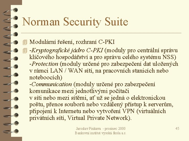 Norman Security Suite 4 Modulární řešení, rozhraní C-PKI 4 -Kryptografické jádro C-PKI (moduly pro