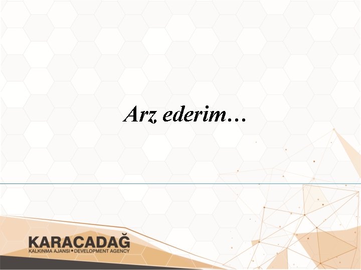Arz ederim… 