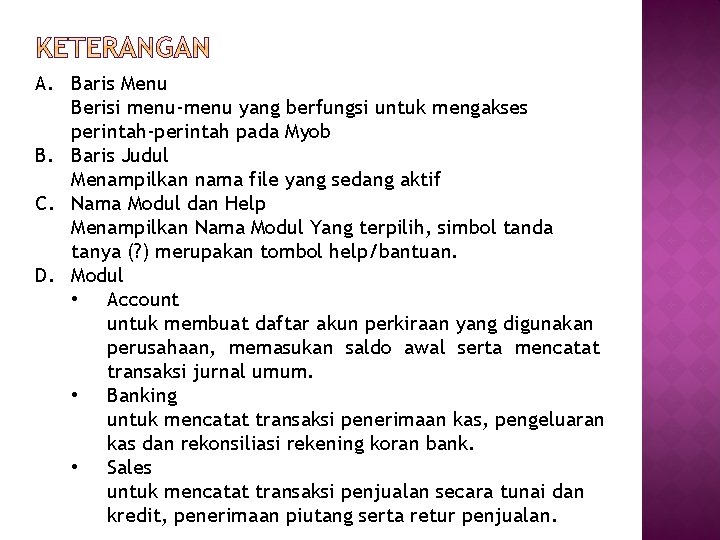 A. Baris Menu Berisi menu-menu yang berfungsi untuk mengakses perintah-perintah pada Myob B. Baris
