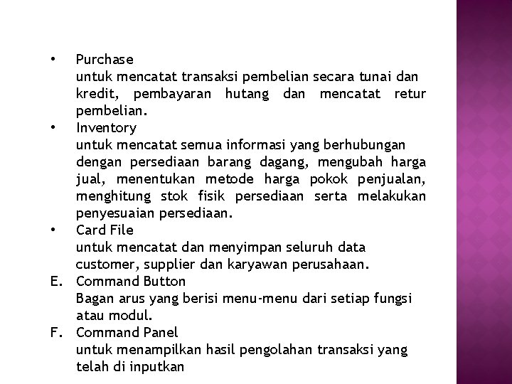 Purchase untuk mencatat transaksi pembelian secara tunai dan kredit, pembayaran hutang dan mencatat retur