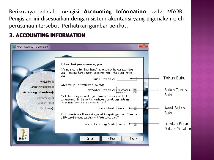 Berikutnya adalah mengisi Accounting Information pada MYOB. Pengisian ini disesuaikan dengan sistem akuntansi yang