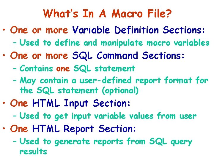 What’s In A Macro File? • One or more Variable Definition Sections: – Used