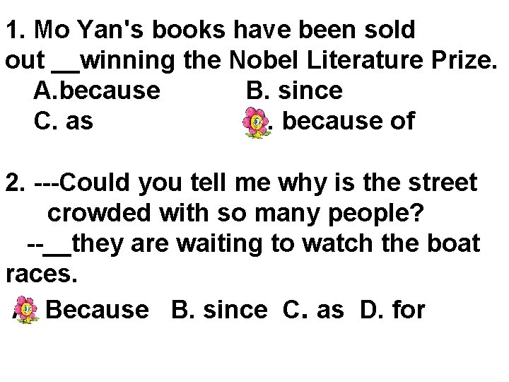 1. Mo Yan's books have been sold out __winning the Nobel Literature Prize. A.