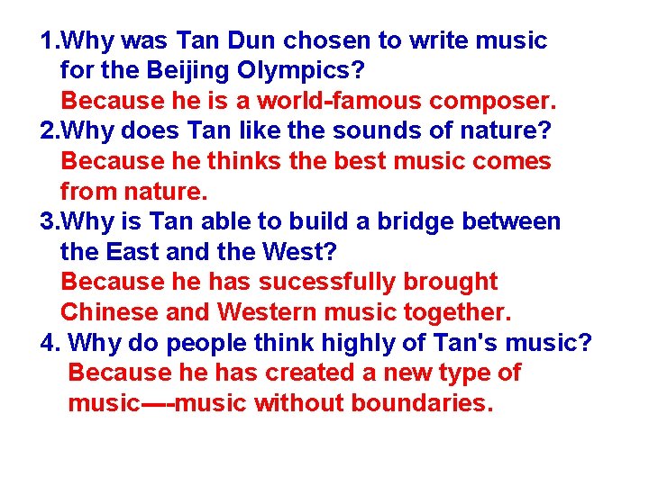 1. Why was Tan Dun chosen to write music for the Beijing Olympics? Because