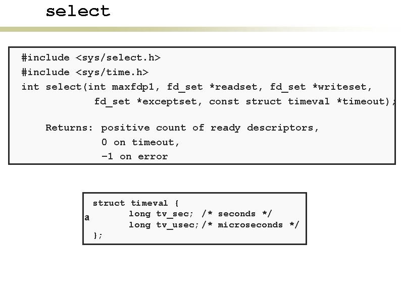 select #include <sys/select. h> #include <sys/time. h> int select(int maxfdp 1, fd_set *readset, fd_set