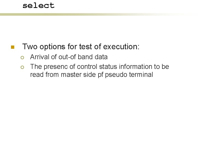 select n Two options for test of execution: ¡ ¡ Arrival of out-of band