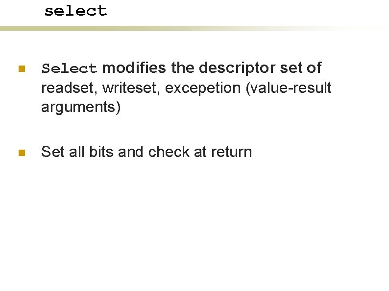select n Select modifies the descriptor set of readset, writeset, excepetion (value-result arguments) n