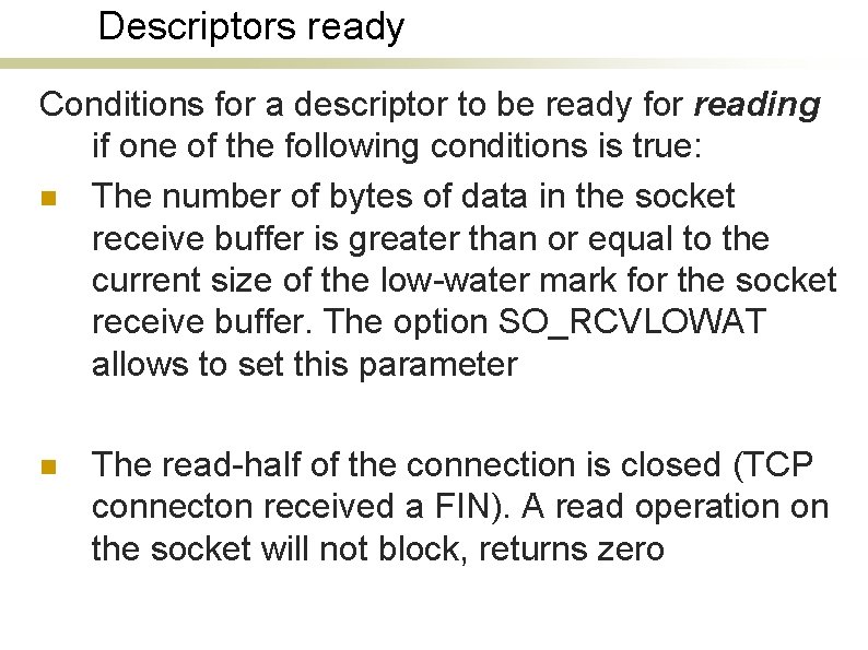 Descriptors ready Conditions for a descriptor to be ready for reading if one of