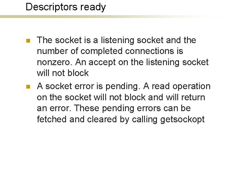 Descriptors ready n n The socket is a listening socket and the number of