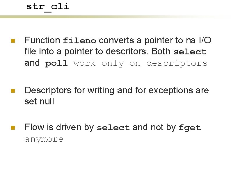 str_cli n Function fileno converts a pointer to na I/O file into a pointer