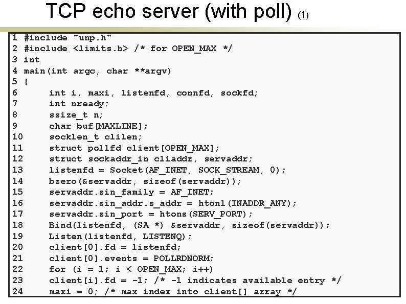TCP echo server (with poll) (1) 1 #include "unp. h" 2 #include <limits. h>