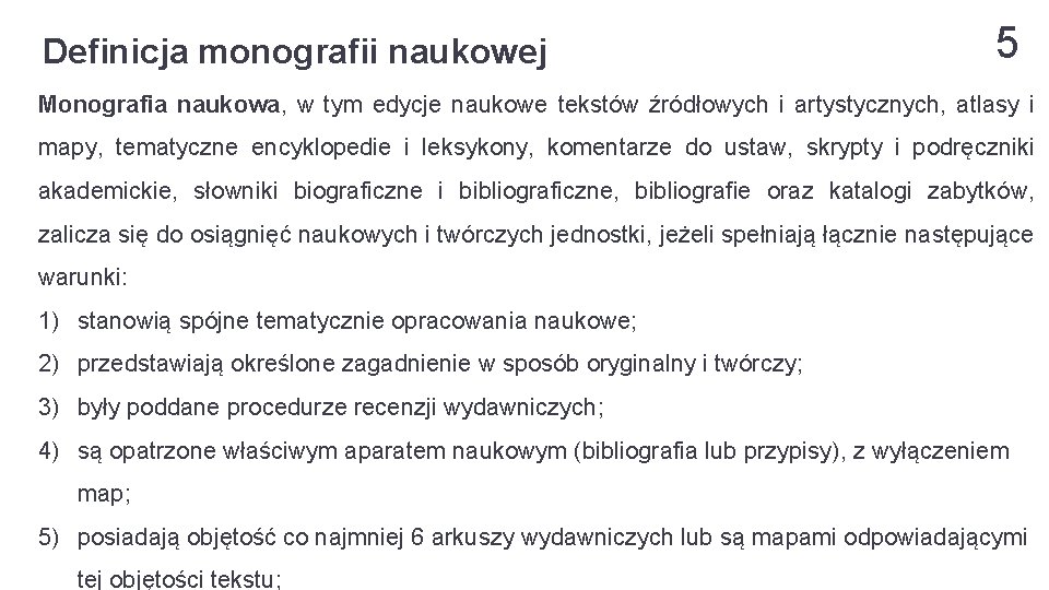 Definicja monografii naukowej 5 Monografia naukowa, w tym edycje naukowe tekstów źródłowych i artystycznych,