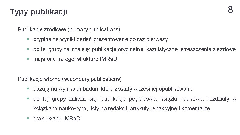 Typy publikacji 8 Publikacje źródłowe (primary publications) § oryginalne wyniki badań prezentowane po raz