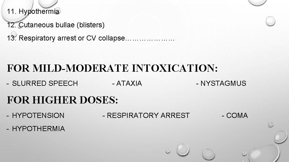 11. Hypothermia 12. Cutaneous bullae (blisters) 13. Respiratory arrest or CV collapse………………… FOR MILD-MODERATE