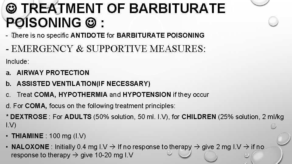  TREATMENT OF BARBITURATE POISONING : - There is no specific ANTIDOTE for BARBITURATE