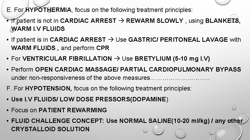 E. For HYPOTHERMIA, focus on the following treatment principles: • If patient is not