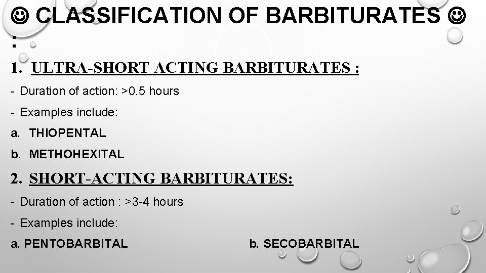  CLASSIFICATION OF BARBITURATES : 1. ULTRA-SHORT ACTING BARBITURATES : - Duration of action: