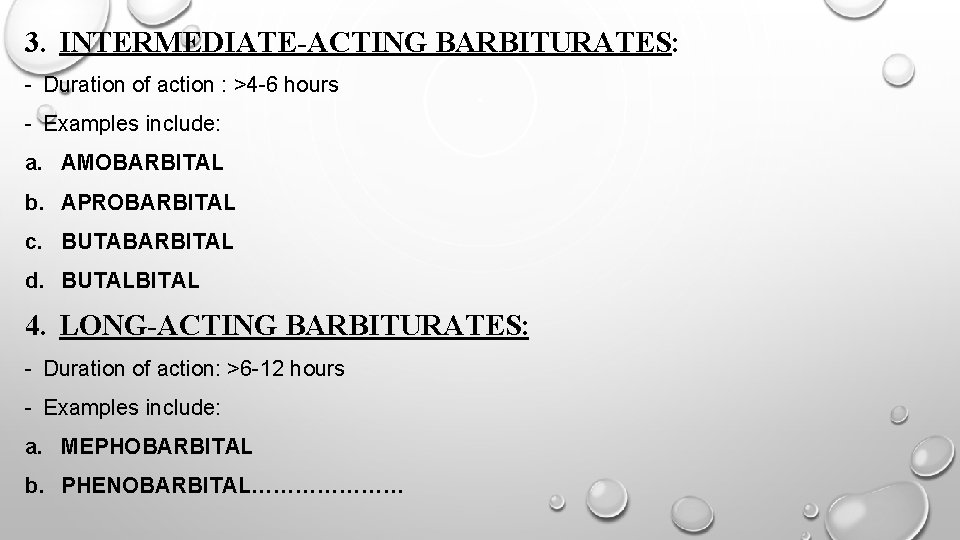 3. INTERMEDIATE-ACTING BARBITURATES: - Duration of action : >4 -6 hours - Examples include: