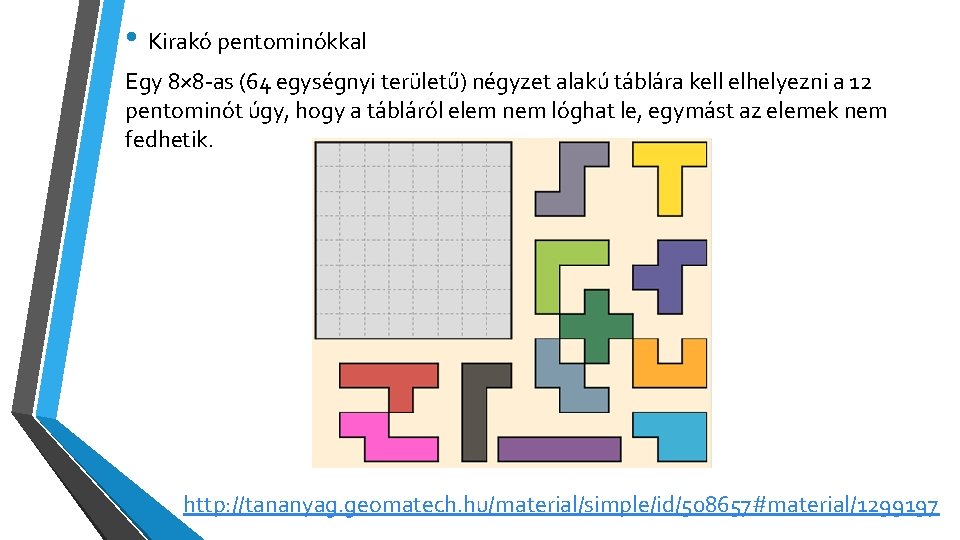  • Kirakó pentominókkal Egy 8× 8 -as (64 egységnyi területű) négyzet alakú táblára