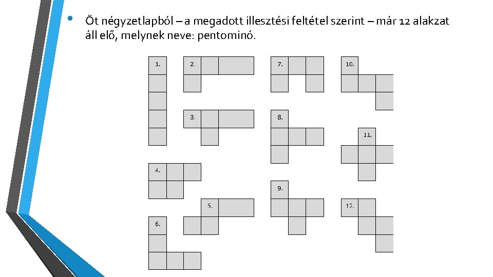  • Öt négyzetlapból – a megadott illesztési feltétel szerint – már 12 alakzat