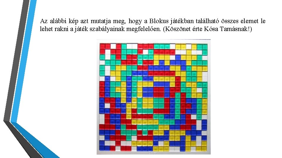 Az alábbi kép azt mutatja meg, hogy a Blokus játékban található összes elemet le